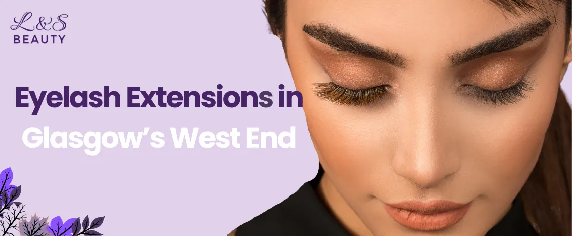 Eyelash Extensions in Glasgow, West end