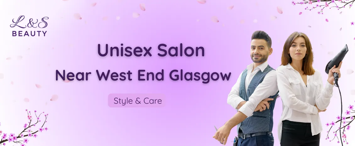 Unisex Salon near West End, Glasgow